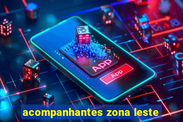 acompanhantes zona leste